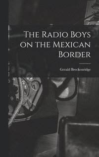 bokomslag Radio Boys on the Mexican Border