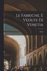 bokomslag Le fabriche, e vedute di Venetia