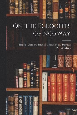 bokomslag On the Eclogites of Norway