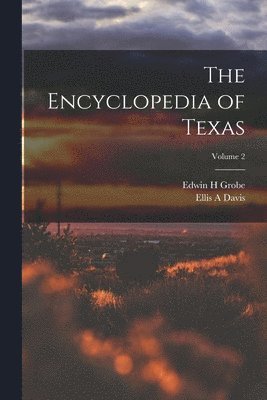 The Encyclopedia of Texas; Volume 2 1