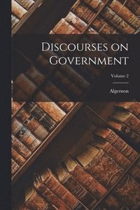 bokomslag Discourses on Government; Volume 2