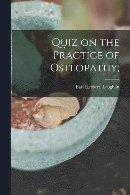 Earl Herbert Laughlin, Earl Herbert. Laughlin - Quiz on the Practice of Osteopathy;, Häftad