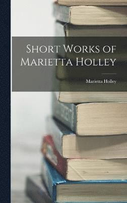 Short Works of Marietta Holley 1