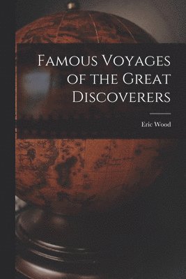 Famous Voyages of the Great Discoverers 1