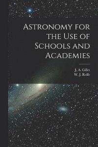 bokomslag Astronomy for the Use of Schools and Academies