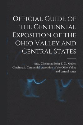 bokomslag Official Guide of the Centennial Exposition of the Ohio Valley and Central States