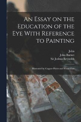 bokomslag An Essay on the Education of the Eye With Reference to Painting