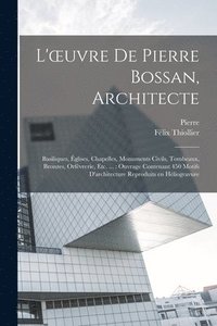 bokomslag L'oeuvre de Pierre Bossan, architecte