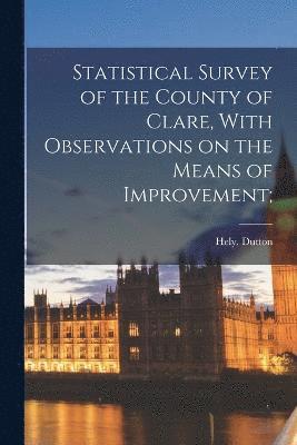 bokomslag Statistical Survey of the County of Clare, With Observations on the Means of Improvement;