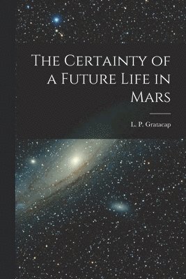 Certainty of a Future Life in Mars