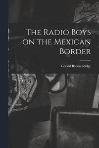 bokomslag Radio Boys on the Mexican Border