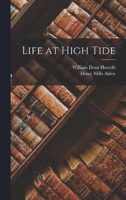 William Dean Howells, Henry Mills Alden - Life at High Tide, Inbunden