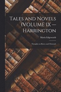 bokomslag Tales and Novels (VOLUME IX -- Harrington; Thoughts on Bores; and Ormond)
