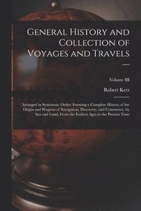 bokomslag General History and Collection of Voyages and Travels --