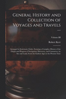 Robert Kerr - General History and Collection of Voyages and Travels --, Häftad