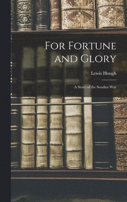 Lewis Hough - For Fortune and Glory, Inbunden