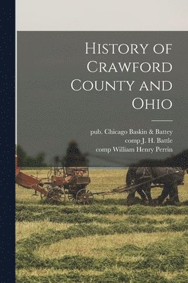 William Henry Comp Perrin, J. H. Comp Battle, Weston Arthur Goodspeed - History of Crawford County and Ohio, Häftad