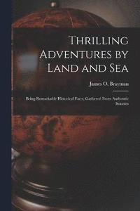 bokomslag Thrilling Adventures by Land and Sea