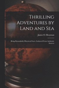 bokomslag Thrilling Adventures by Land and Sea