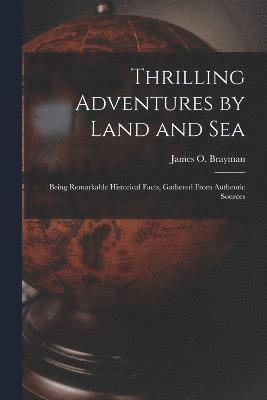 Thrilling Adventures by Land and Sea