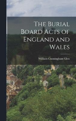 The Burial Board Acts of England and Wales 1