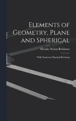 Horatio Nelson Robinson - Elements of Geometry, Plane and Spherical, Inbunden