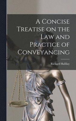 Concise Treatise on the Law and Practice of Conveyancing