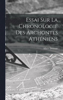 Essai Sur La Chronologie Des Archontes Athniens 1