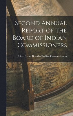 bokomslag Second Annual Report of the Board of Indian Commissioners