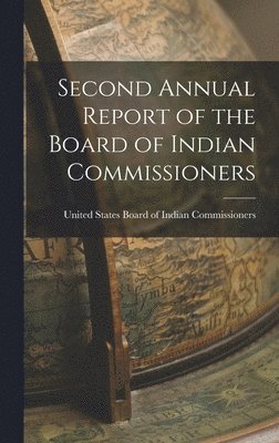 bokomslag Second Annual Report of the Board of Indian Commissioners