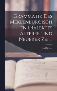 bokomslag Grammatik des meklenburgischen Dialektes lterer und neuerer Zeit.