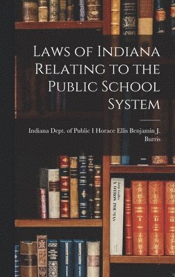 Laws of Indiana Relating to the Public School System 1