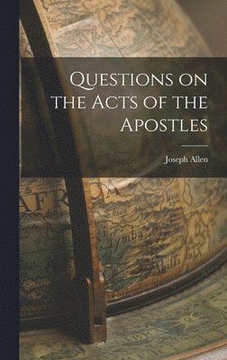 Joseph Allen - Questions on the Acts of the Apostles, Inbunden