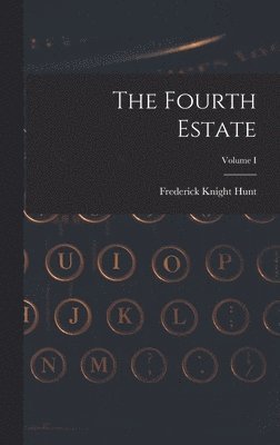 The Fourth Estate; Volume I 1