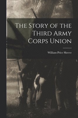 The Story of the Third Army Corps Union 1