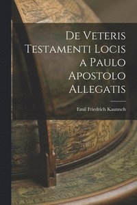 bokomslag De Veteris Testamenti Locis a Paulo Apostolo Allegatis