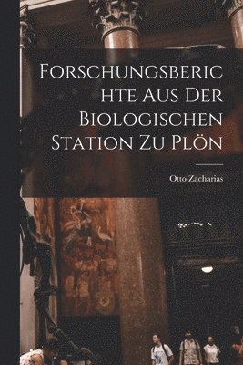Forschungsberichte aus der Biologischen Station zu Plön