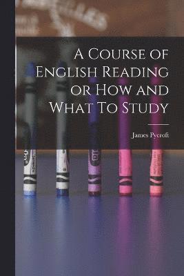 bokomslag Course of English Reading or How and What To Study