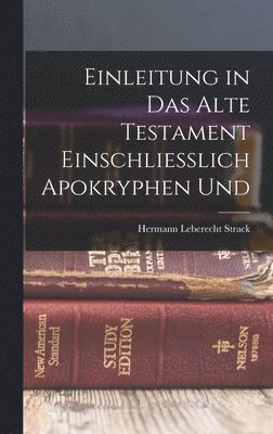 Hermann Leberecht Strack - Einleitung in das Alte Testament Einschliesslich Apokryphen Und, Inbunden