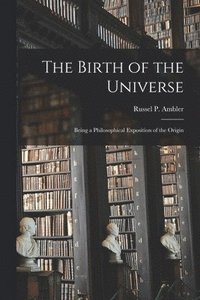 bokomslag The Birth of the Universe