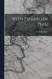 bokomslag With Pizarro in Peru