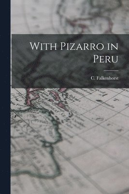 C Falkenhorst - With Pizarro in Peru, Häftad