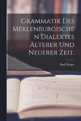 bokomslag Grammatik des meklenburgischen Dialektes älterer und neuerer Zeit.
