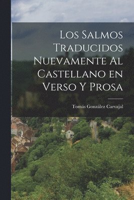 bokomslag Los Salmos Traducidos Nuevamente al Castellano en Verso y Prosa