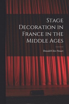 Stage Decoration in France in the Middle Ages 1