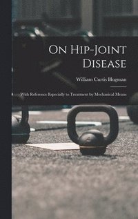 bokomslag On Hip-Joint Disease