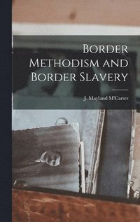 bokomslag Border Methodism and Border Slavery