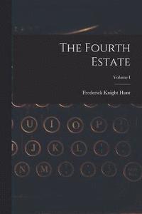 bokomslag The Fourth Estate; Volume I