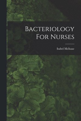 bokomslag Bacteriology For Nurses