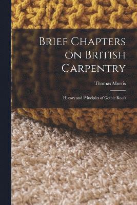 Brief Chapters on British Carpentry 1